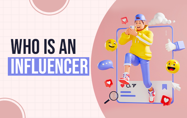 WHO IS AN INFLUENCER